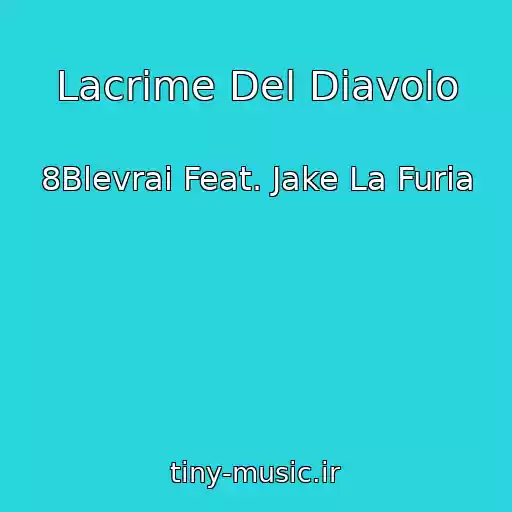 کاور آهنگ Lacrime Del Diavolo از 8Blevrai Feat. Jake La Furia