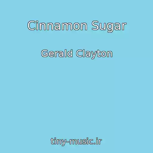 کاور آهنگ Cinnamon Sugar از Gerald Clayton