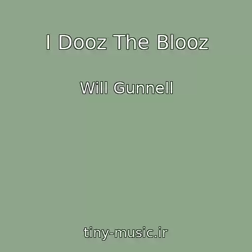 کاور آهنگ I Dooz The Blooz از Will Gunnell