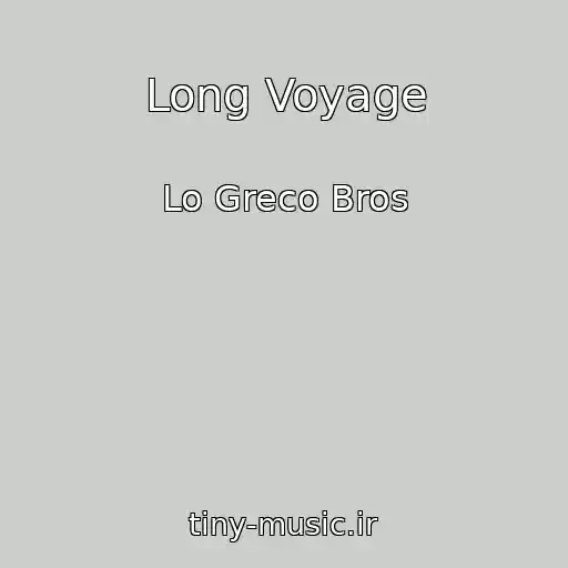 کاور آهنگ Long Voyage از Lo Greco Bros
