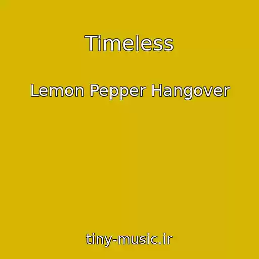 کاور آهنگ Timeless از Lemon Pepper Hangover