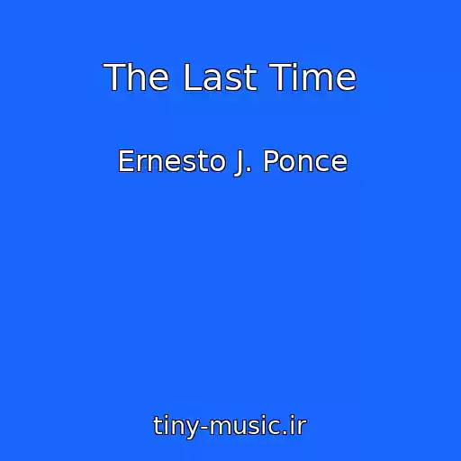 کاور آهنگ The Last Time از Ernesto J. Ponce