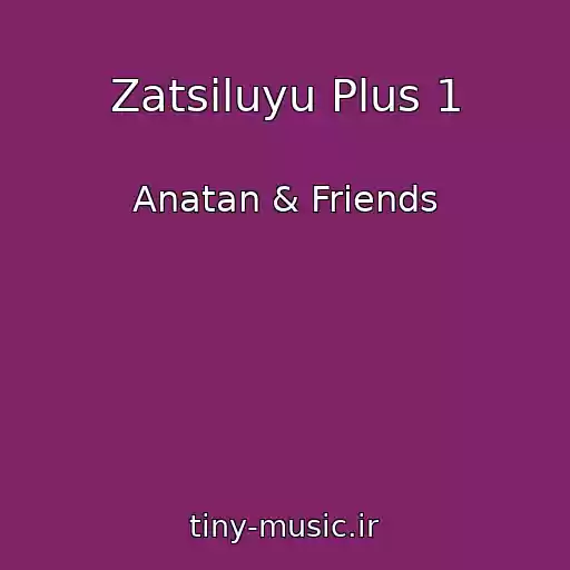 کاور آهنگ Zatsіluyu Plus 1 از Anatan & Friends