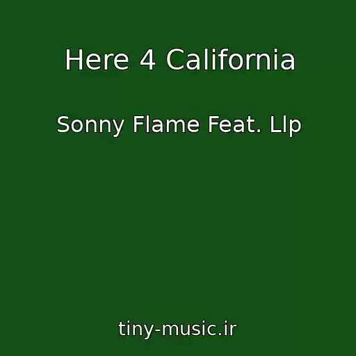 کاور آهنگ Here 4 California از Sonny Flame Feat. Llp
