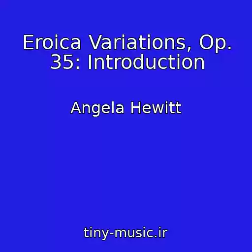 کاور آهنگ Eroica Variations, Op. 35: Introduction از Angela Hewitt