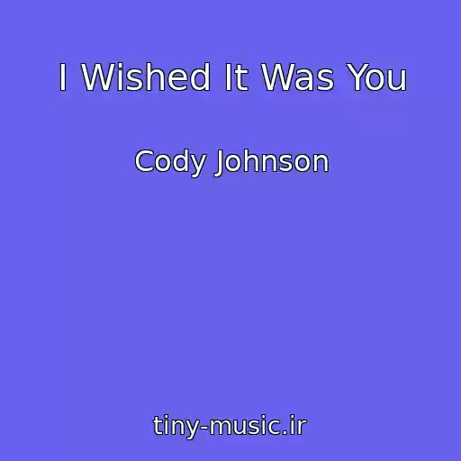 کاور آهنگ I Wished It Was You از Cody Johnson