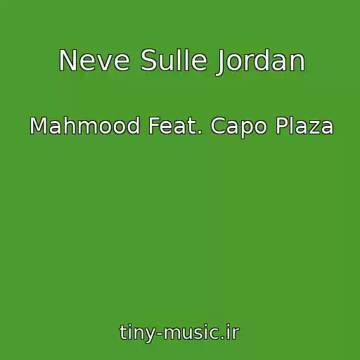 کاور آهنگ Neve Sulle Jordan از Mahmood Feat. Capo Plaza