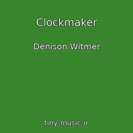 کاور آهنگ Clockmaker از Denison Witmer