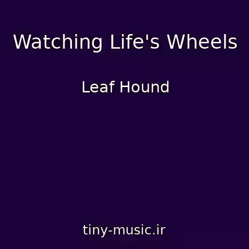 کاور آهنگ Watching Life's Wheels از Leaf Hound