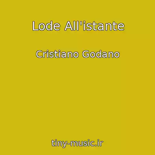 کاور آهنگ Lode All'istante از Cristiano Godano