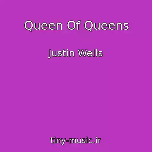 کاور آهنگ Queen Of Queens از Justin Wells
