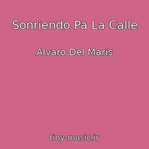 کاور آهنگ Sonriendo Pa La Calle از Alvaro Del Maris