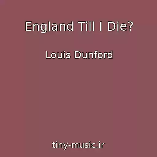 کاور آهنگ England Till I Die? از Louis Dunford