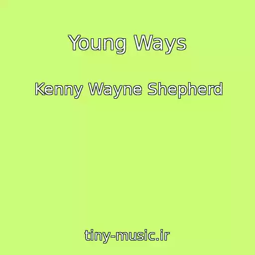 کاور آهنگ Young Ways از Kenny Wayne Shepherd