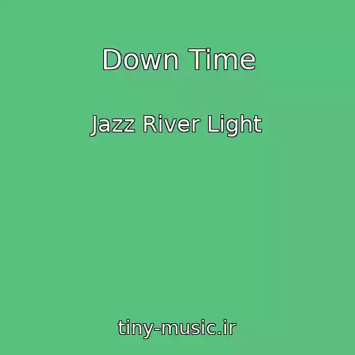 کاور آهنگ Down Time از Jazz River Light