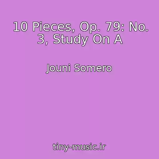 کاور آهنگ 10 Pieces, Op. 79: No. 3, Study On A از Jouni Somero
