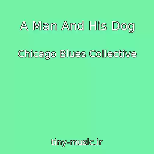کاور آهنگ A Man And His Dog از Chicago Blues Collective
