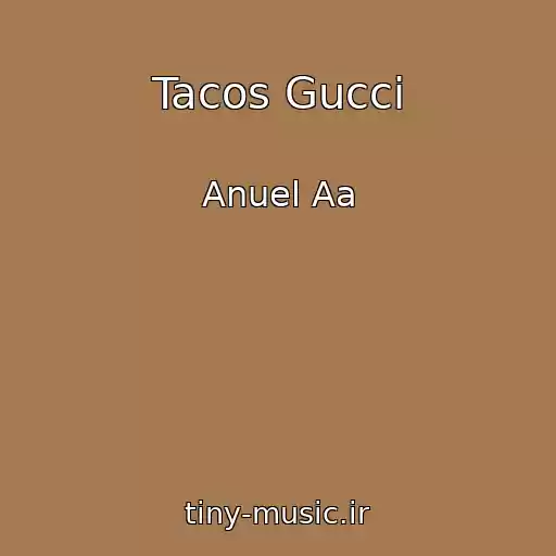 کاور آهنگ Tacos Gucci از Anuel Aa
