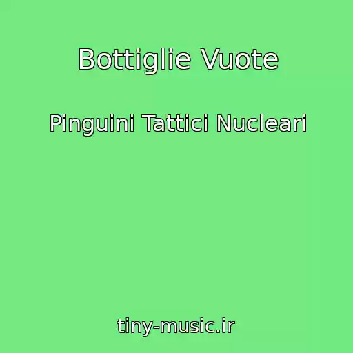 کاور آهنگ Bottiglie Vuote از Pinguini Tattici Nucleari