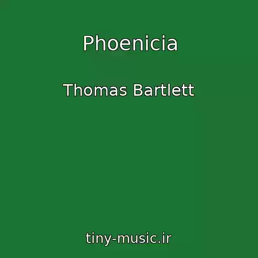 کاور آهنگ Phoenicia از Thomas Bartlett