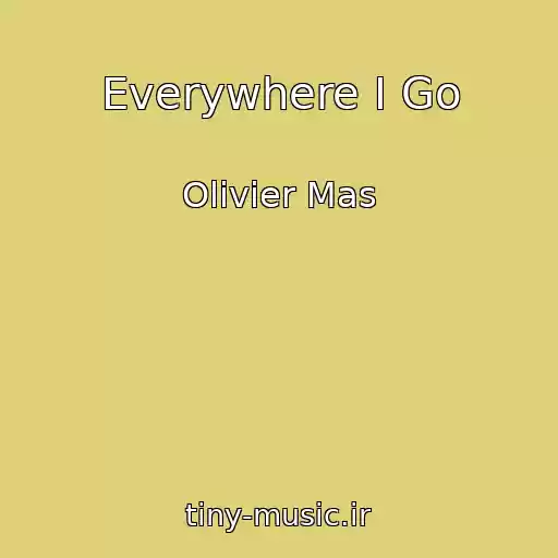کاور آهنگ Everywhere I Go از Olivier Mas