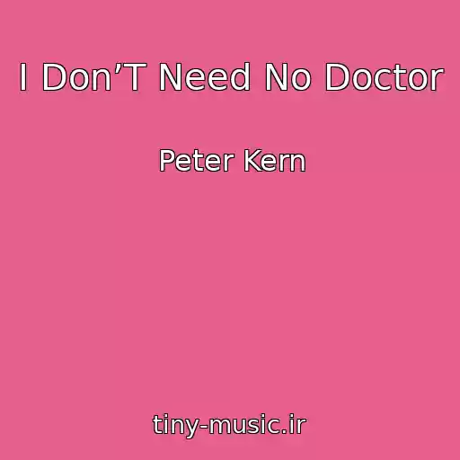 کاور آهنگ I Don’T Need No Doctor از Peter Kern
