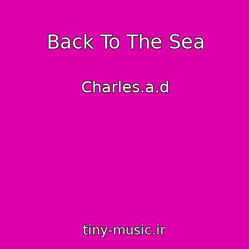 کاور آهنگ Back To The Sea از Charles.a.d