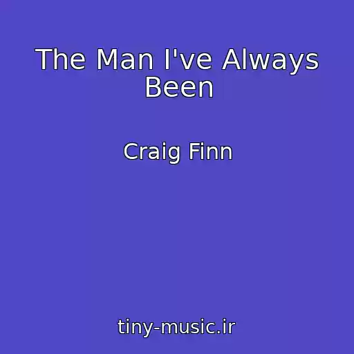 کاور آهنگ The Man I've Always Been از Craig Finn