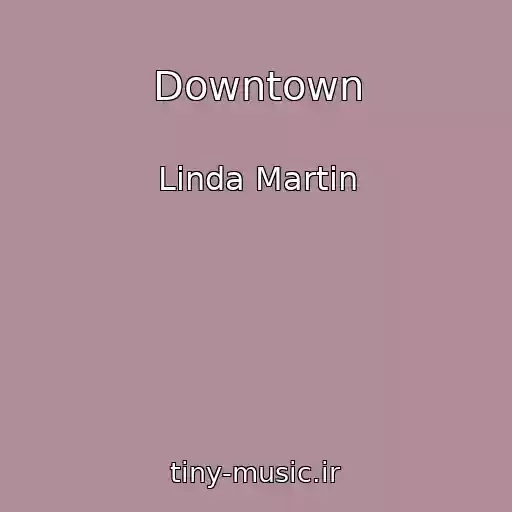 کاور آهنگ Downtown از Linda Martin