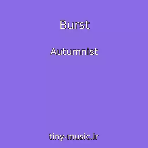 کاور آهنگ Burst از Autumnist