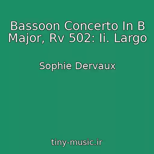 کاور آهنگ Bassoon Concerto In B Major, Rv 502: Ii. Largo از Sophie Dervaux
