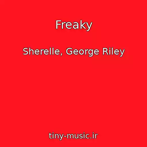 کاور آهنگ Freaky از Sherelle, George Riley