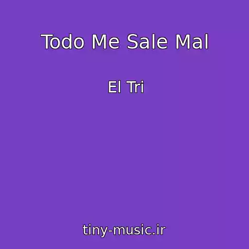 کاور آهنگ Todo Me Sale Mal از El Tri