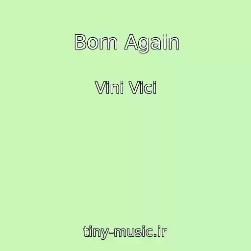 کاور آهنگ Born Again از Vini Vici