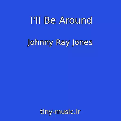 کاور آهنگ I'll Be Around از Johnny Ray Jones