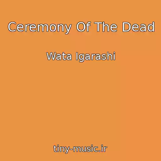 کاور آهنگ Ceremony Of The Dead از Wata Igarashi