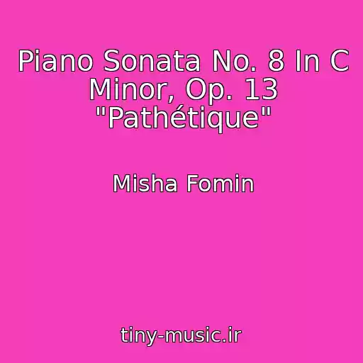 کاور آهنگ Piano Sonata No. 8 In C Minor, Op. 13 "Pathétique" از Misha Fomin