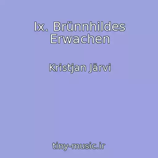 کاور آهنگ Ix. Brünnhildes Erwachen از Kristjan Järvi
