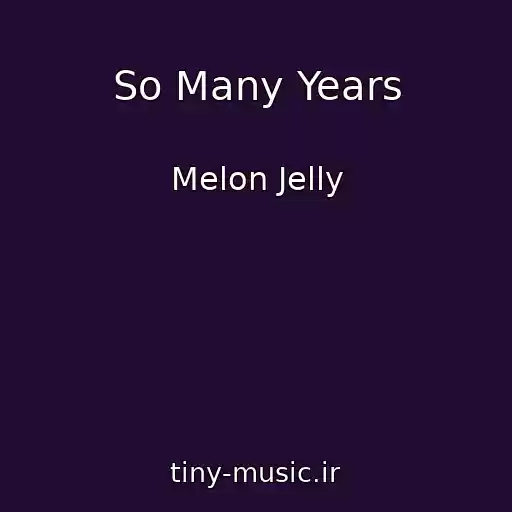 کاور آهنگ So Many Years از Melon Jelly