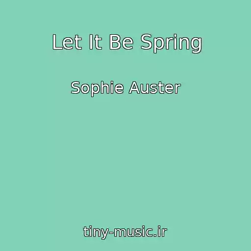 کاور آهنگ Let It Be Spring از Sophie Auster