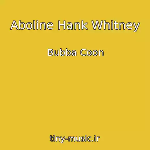 کاور آهنگ Aboline Hank Whitney از Bubba Coon