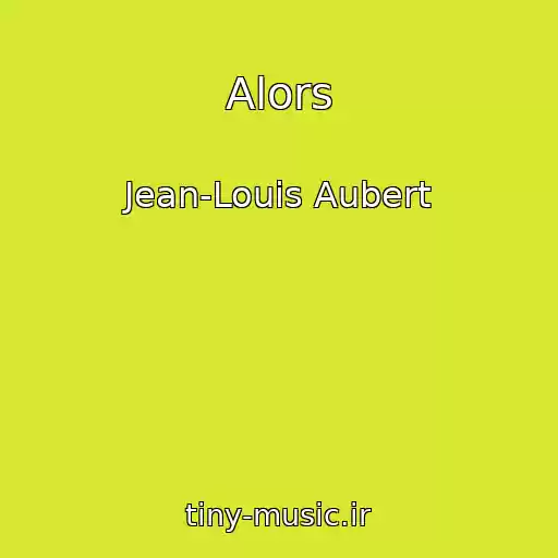کاور آهنگ Alors از Jean-Louis Aubert