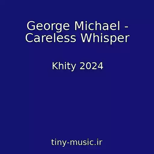 کاور آهنگ George Michael - Careless Whisper از Khity 2024