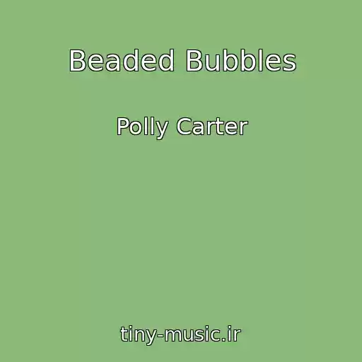 کاور آهنگ Beaded Bubbles از Polly Carter