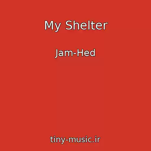 کاور آهنگ My Shelter از Jam-Hed