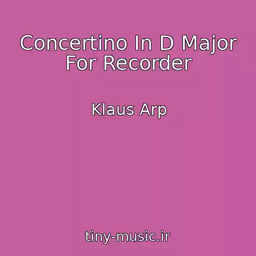کاور آهنگ Concertino In D Major For Recorder از Klaus Arp