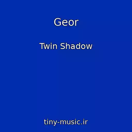 کاور آهنگ Geor از Twin Shadow