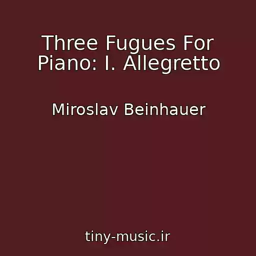 کاور آهنگ Three Fugues For Piano: I. Allegretto از Miroslav Beinhauer