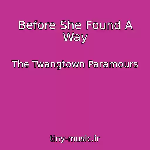 کاور آهنگ Before She Found A Way از The Twangtown Paramours