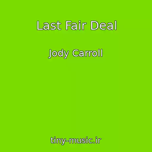 کاور آهنگ Last Fair Deal از Jody Carroll